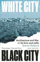 White City, Black City : Architecture and War in Tel Aviv and Jaffa-9780745350936