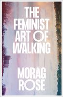 The Feminist Art of Walking-9780745350998