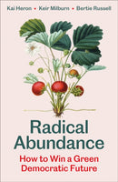 Radical Abundance : How to Win a Green Democratic Future-9780745351353