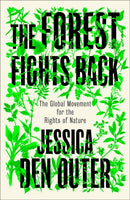 The Forest Fights Back : A Global Movement for the Rights of Nature-9780745351483