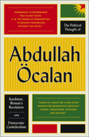 The Political Thought of Abdullah Ocalan : Kurdistan, Woman's Revolution and Democratic Confederalism-9780745399768
