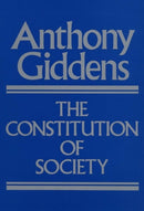 Constitution of Society – Outline of the Theory of  Structuration