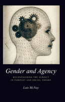 Gender and Agency : Reconfiguring the Subject in Feminist and Social Theory-9780745613499