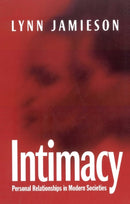 Intimacy : Personal Relationships in Modern Societies-9780745615745