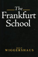 The Frankfurt School : Its History, Theory and Political Significance-9780745616216