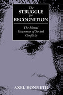 The Struggle for Recognition : The Moral Grammar of Social Conflicts-9780745618388