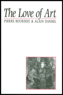 The Love of Art : European Art Museums and Their Public-9780745619149