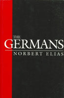 The Germans : Power Struggles and the Development of Habitus in the Nineteenth and Twentieth Centuries-9780745620091