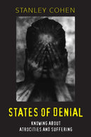 States of Denial : Knowing about Atrocities and Suffering-9780745623924