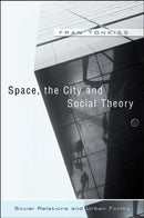 Space, the City and Social Theory – Social Relationships and Urban Forms