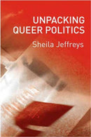 Unpacking Queer Politics : A Lesbian Feminist Perspective-9780745628387
