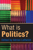 What is Politics? : The Activity and its Study-9780745630564