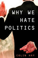 Why We Hate Politics-9780745630991