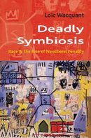 Deadly Symbiosis : The Rise of Neoliberal Penalty-9780745631226