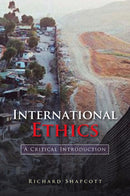 International Ethics : A Critical Introduction-9780745631431