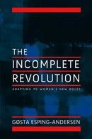 Incomplete Revolution : Adapting Welfare States to Women's New Roles-9780745643168