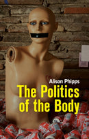 The Politics of the Body : Gender in a Neoliberal and Neoconservative Age-9780745648880