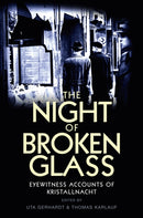 The Night of Broken Glass – Eyewitness Accounts of  Kristallnacht