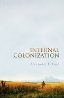 Internal Colonization : Russia's Imperial Experience-9780745651309