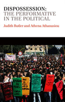 Dispossession : The Performative in the Political-9780745653815