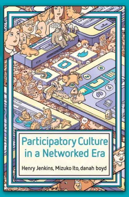 Participatory Culture in a Networked Era – A Conversation on Youth, Learning, Commerce, and Politics