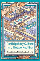 Participatory Culture in a Networked Era – A Conversation on Youth, Learning, Commerce, and Politics