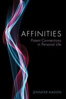 Affinities – Potent Connections in Personal Life