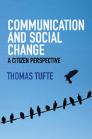 Communication and Social Change : A Citizen Perspective-9780745670386
