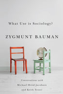 What Use is Sociology? : Conversations with Michael Hviid Jacobsen and Keith Tester-9780745671253