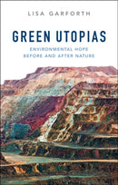 Green Utopias : Environmental Hope Before and After Nature-9780745684741