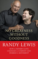 No Greatness Without Goodness : How a father's love changed a company and sparked a movement-9780745956183