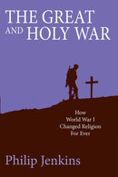 The Great and Holy War : How World War I changed religion for ever-9780745956732
