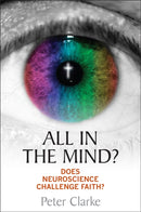 All in the Mind? – Does neuroscience challenge faith?