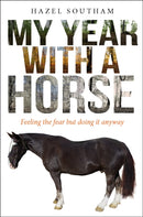 My Year With a Horse : Feeling the fear but doing it anyway-9780745968490