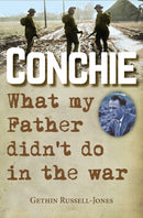 Conchie – What my Father didn`t do in the war