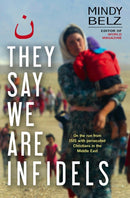 They Say We Are Infidels – On the run with persecuted Christians in the Middle East
