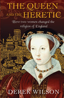 The Queen and the Heretic : How two women changed the religion of England-9780745968827