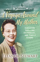 A Voyage Around My Mother : Surviving shelling, shipwrecks and family storms-9780745968834