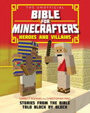 The Unofficial Bible for Minecrafters: Heroes an – Stories from the Bible told block by block