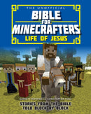 The Unofficial Bible for Minecrafters: Life of Jesus : Stories from the Bible told block by block-9780745977317