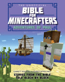 The Unofficial Bible for Minecrafters: Adventure – Stories from the Bible told block by block