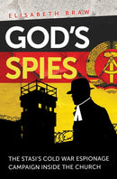 God's Spies : The Stasi's Cold War espionage campaign inside the Church-9780745980089
