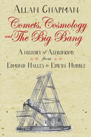 Comets, Cosmology and the Big Bang : A history of astronomy from Edmond Halley to Edwin Hubble-9780745980317