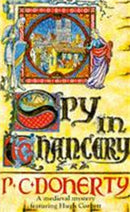 Spy in Chancery (Hugh Corbett Mysteries, Book 3) : Intrigue and treachery in a thrilling medieval mystery-9780747236153