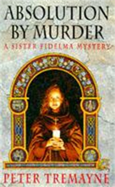 Absolution by Murder (Sister Fidelma Mysteries Book 1) : The first twisty tale in a gripping Celtic mystery series-9780747246022