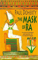 The Mask of Ra (Amerotke Mysteries, Book 1) : A novel of intrigue and murder set in Ancient Egypt-9780747259725