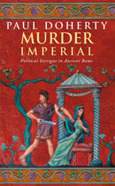 Murder Imperial (Ancient Rome Mysteries, Book 1) : A novel of political intrigue in Ancient Rome-9780747260776