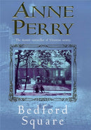 Bedford Square (Thomas Pitt Mystery, Book 19) : Murder, intrigue and class struggles in Victorian London-9780747262312