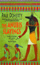 The Anubis Slayings (Amerotke Mysteries, Book 3) : Murder, mystery and intrigue in Ancient Egypt-9780747263098