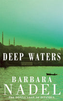 Deep Waters (Inspector Ikmen Mystery 4) : Inspiration for THE TURKISH DETECTIVE, BBC Two's sensational new crime drama-9780747267195